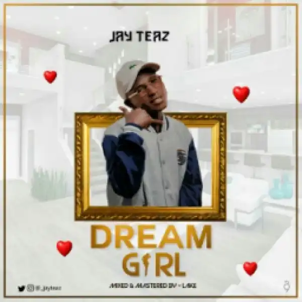 Jay Teaz - Dream Girl (Prod. By Lake)